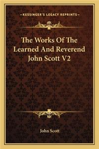 Works of the Learned and Reverend John Scott V2