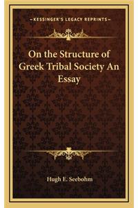 On the Structure of Greek Tribal Society an Essay