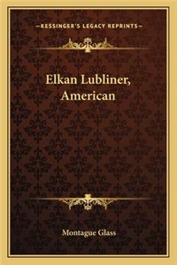 Elkan Lubliner, American