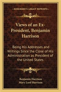 Views of an Ex-President, Benjamin Harrison