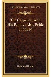 The Carpenter and His Family; Also, Pride Subdued
