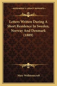 Letters Written During a Short Residence in Sweden, Norway and Denmark (1889)