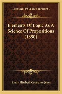 Elements Of Logic As A Science Of Propositions (1890)