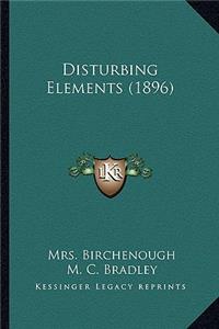 Disturbing Elements (1896)