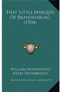 That Little Marquis of Brandenburg (1904)