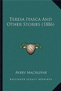 Teresa Itasca And Other Stories (1886)