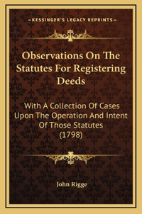 Observations On The Statutes For Registering Deeds