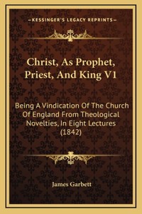 Christ, As Prophet, Priest, And King V1