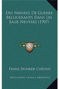Des Navires De Guerre Belligerants Dans Les Eaux Neutres (1907)