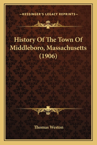 History Of The Town Of Middleboro, Massachusetts (1906)