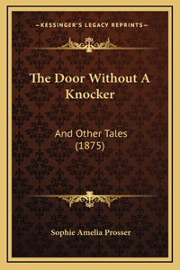 The Door Without A Knocker