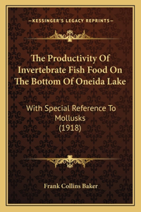Productivity Of Invertebrate Fish Food On The Bottom Of Oneida Lake