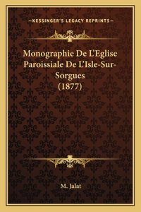 Monographie De L'Eglise Paroissiale De L'Isle-Sur-Sorgues (1877)