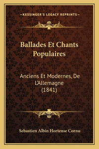 Ballades Et Chants Populaires: Anciens Et Modernes, De L'Allemagne (1841)