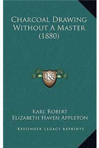 Charcoal Drawing Without A Master (1880)