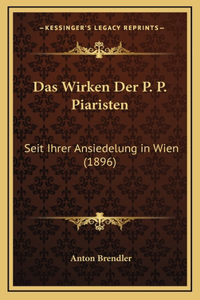 Das Wirken Der P. P. Piaristen