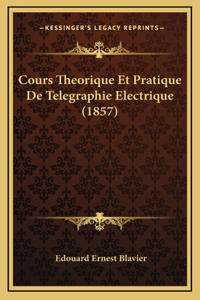 Cours Theorique Et Pratique De Telegraphie Electrique (1857)