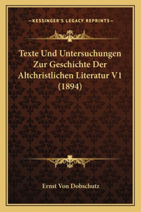 Texte Und Untersuchungen Zur Geschichte Der Altchristlichen Literatur V1 (1894)