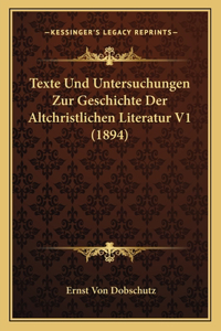 Texte Und Untersuchungen Zur Geschichte Der Altchristlichen Literatur V1 (1894)