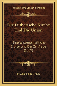 Die Lutherische Kirche Und Die Union