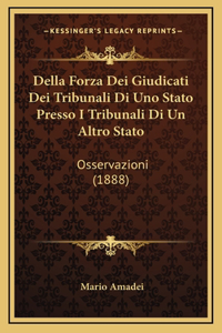 Della Forza Dei Giudicati Dei Tribunali Di Uno Stato Presso I Tribunali Di Un Altro Stato