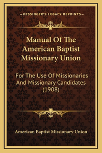 Manual Of The American Baptist Missionary Union