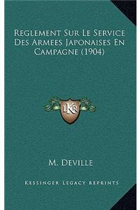 Reglement Sur Le Service Des Armees Japonaises En Campagne (1904)