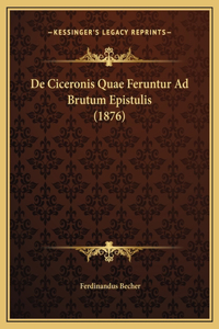 De Ciceronis Quae Feruntur Ad Brutum Epistulis (1876)