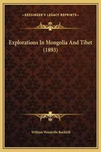 Explorations In Mongolia And Tibet (1893)