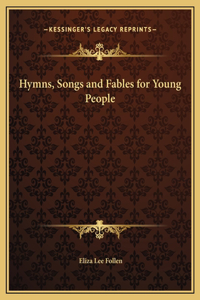 Hymns, Songs and Fables for Young People