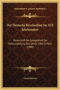 Deutsche Bruckenbau Im XIX Jahrhundert
