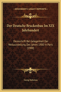 Der Deutsche Bruckenbau Im XIX Jahrhundert