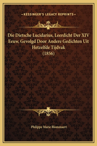 Die Dietsche Lucidarius, Leerdicht Der XIV Eeuw, Gevolgd Door Andere Gedichten Uit Hetzelfde Tijdvak (1856)