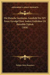 Die Dietsche Lucidarius, Leerdicht Der XIV Eeuw, Gevolgd Door Andere Gedichten Uit Hetzelfde Tijdvak (1856)