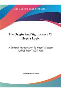 The Origin and Significance of Hegel's Logic