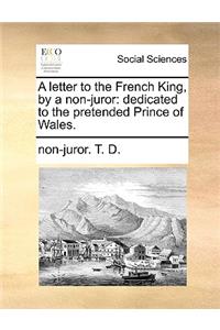 A Letter to the French King, by a Non-Juror