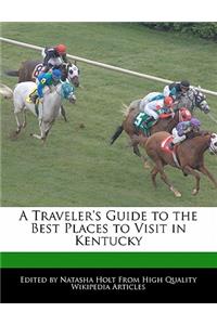 A Traveler's Guide to the Best Places to Visit in Kentucky