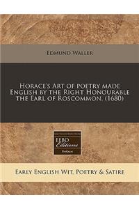 Horace's Art of Poetry Made English by the Right Honourable the Earl of Roscommon. (1680)
