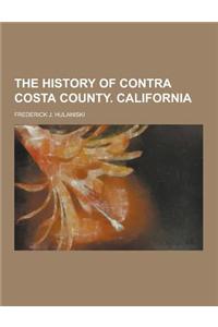 The History of Contra Costa County. California