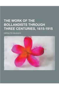 The Work of the Bollandists Through Three Centuries, 1615-1915
