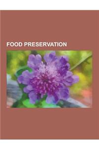 Food Preservation: Smoking, Pasteurization, Refrigeration, Brining, Kipper, Portable Soup, Maraschino Cherry, Salting, Food Irradiation,