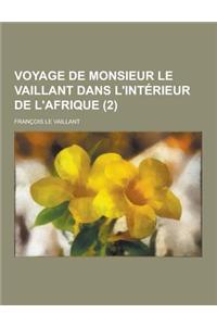 Voyage de Monsieur Le Vaillant Dans L'Interieur de L'Afrique (2 )