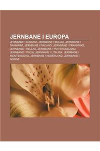 Jernbane I Europa: Jernbane I Albania, Jernbane I Belgia, Jernbane I Danmark, Jernbane I Finland, Jernbane I Frankrike, Jernbane I Hellas