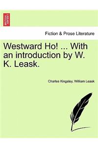 Westward Ho! ... with an Introduction by W. K. Leask.