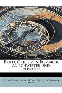 Briefe Ottos Von Bismarck an Schwester Und Schwager