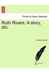 Ruth Rivers. a Story, Etc.