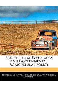 Agricultural Economics and Governmental Agricultural Policy