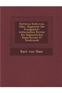 Hutterus Redivivus, Oder, Dogmatik Der Evangelisch-Lutherischen Kirche