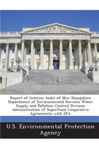 Report of Interim Audit of New Hampshire Department of Environmental Services Water Supply and Pollution Control Division Administration of Superfund