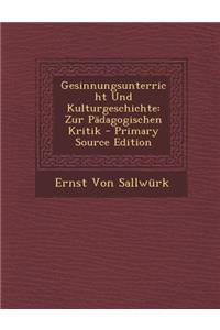 Gesinnungsunterricht Und Kulturgeschichte: Zur Padagogischen Kritik